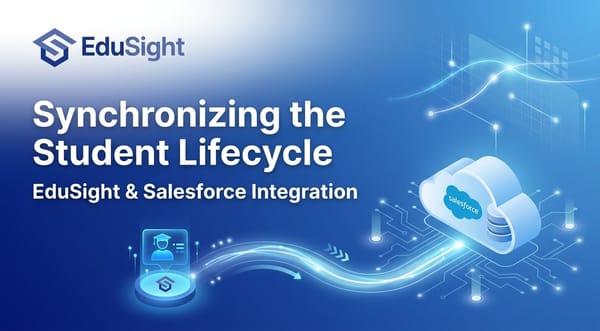 One Student, Two Systems: How EduSight and Salesforce Finally Talk to Each Other